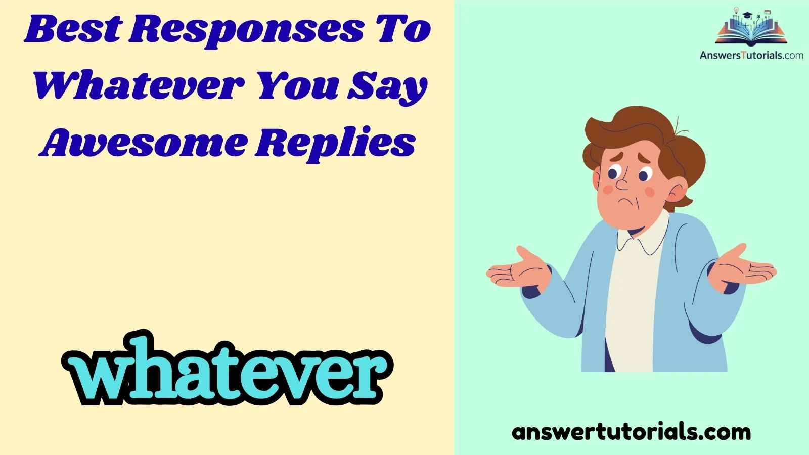 Best Responses To Whatever You Say Awesome Replies