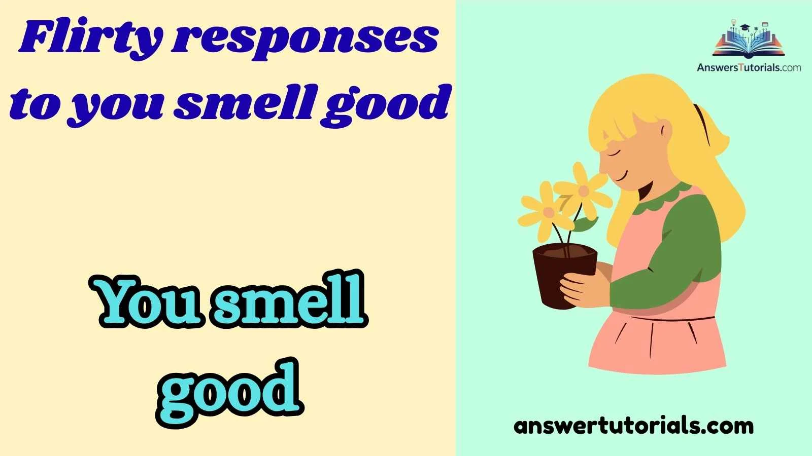 Flirty responses to you smell good