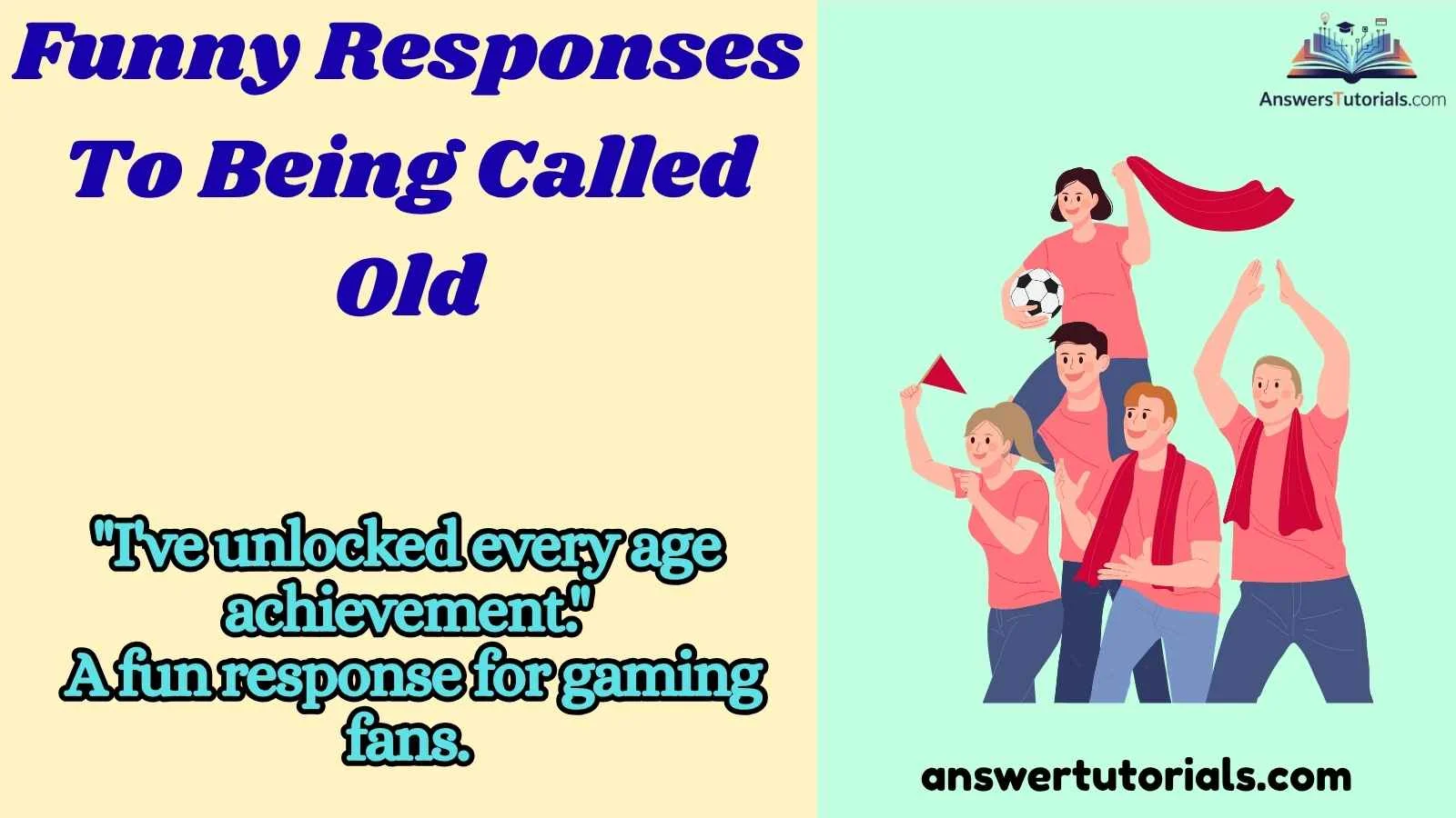 Funny Responses To Being Called Old