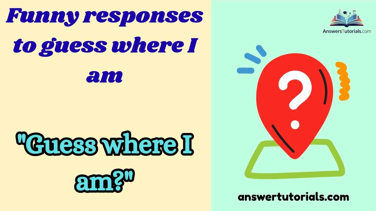 Funny responses to guess where I am