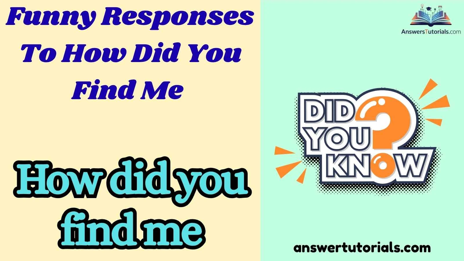 Funny Responses To How Did You Find Me