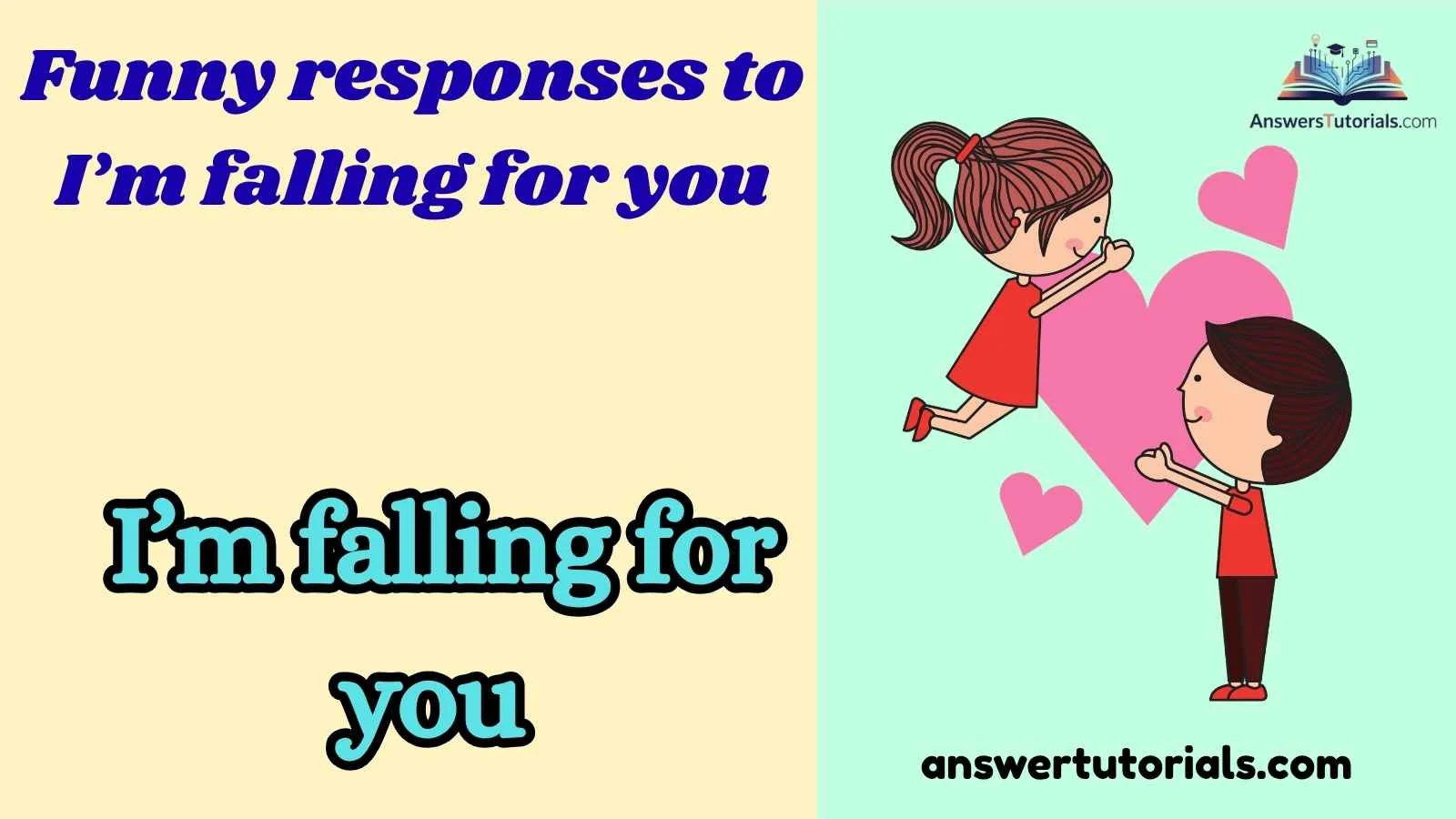 Funny responses to I’m falling for you