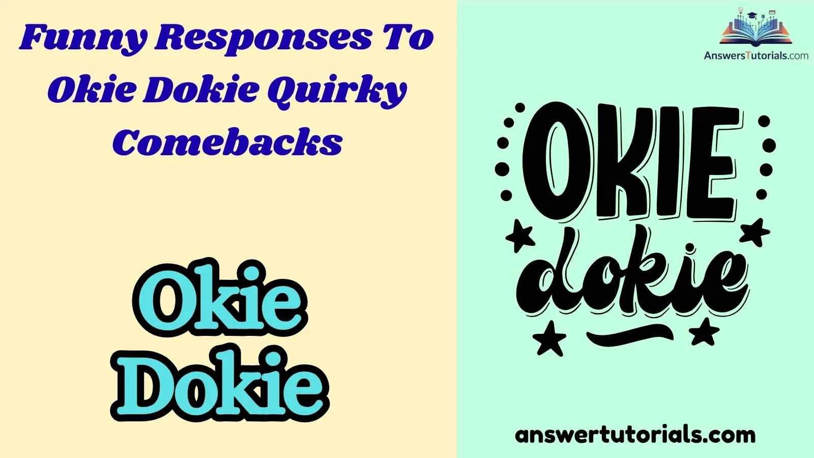 Funny Responses To Okie Dokie Quirky Comebacks