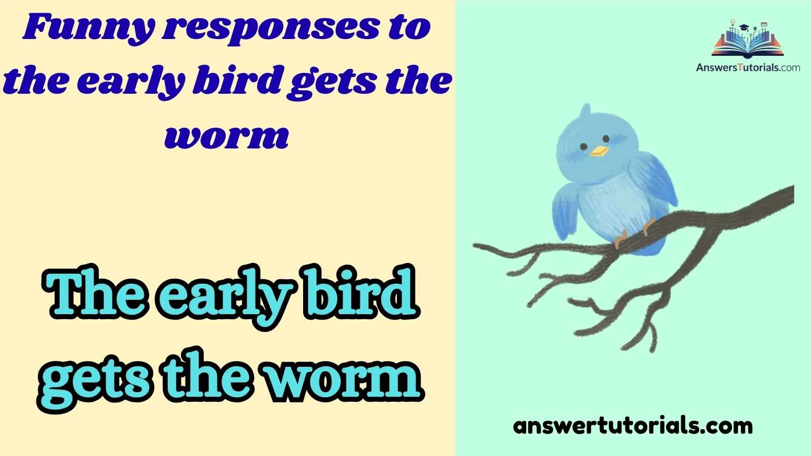 Funny responses to the early bird gets the worm