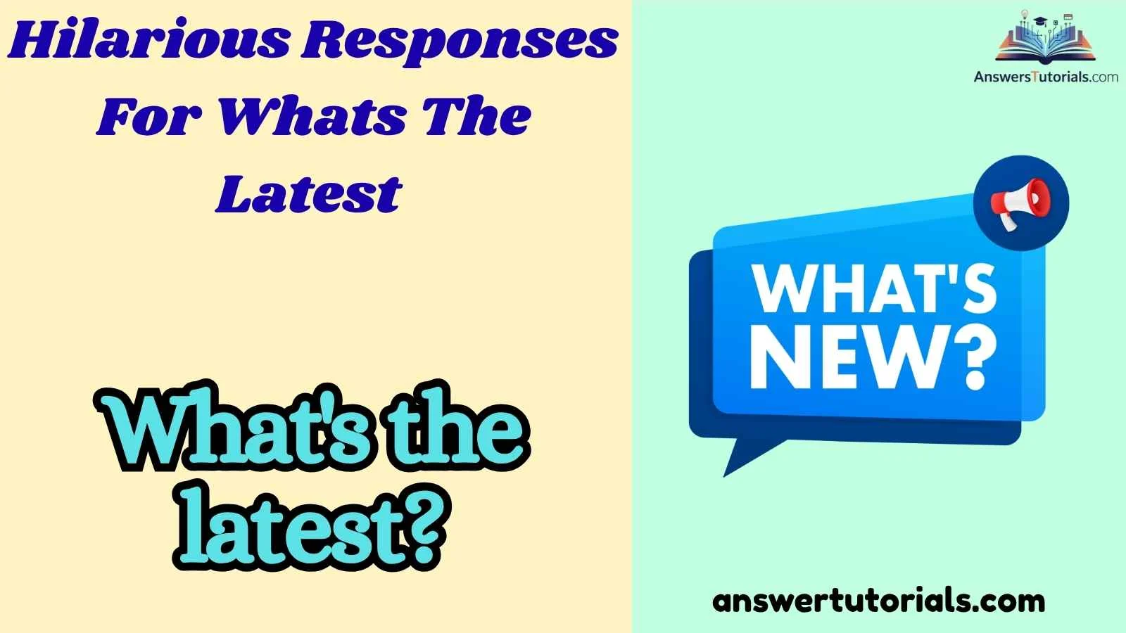 Hilarious Responses For Whats The Latest