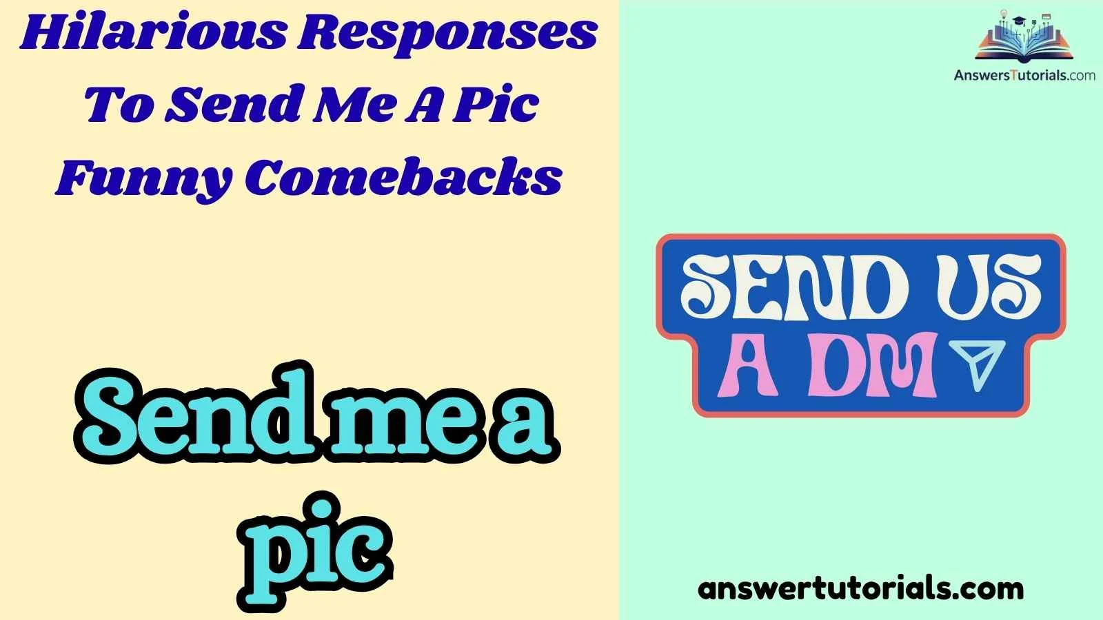 Hilarious Responses To Send Me A Pic Funny Comebacks
