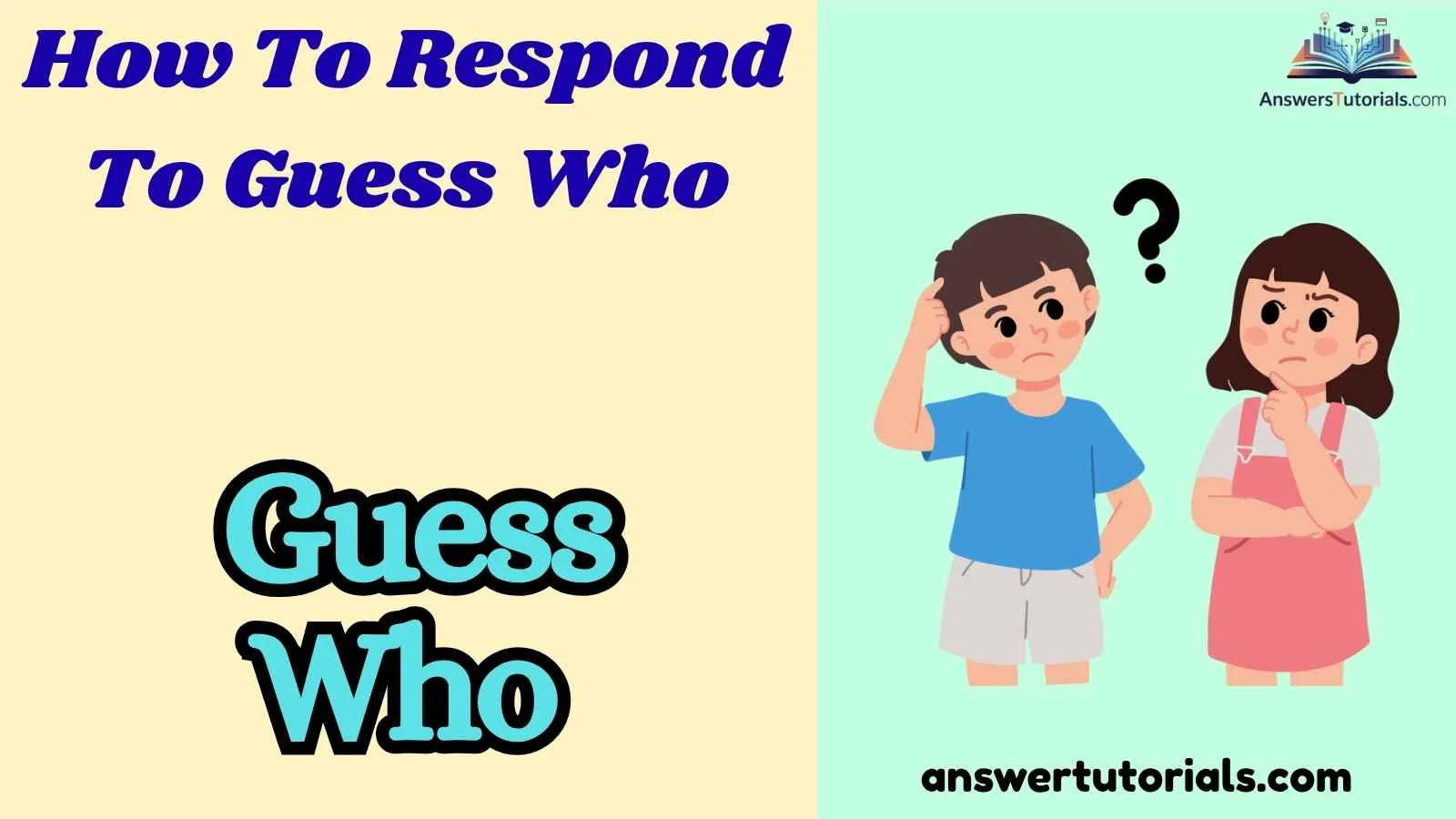 How To Respond To Guess Who