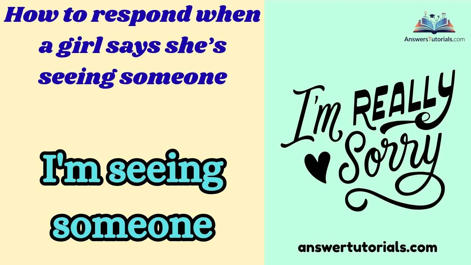 How to respond when a girl says she’s seeing someone