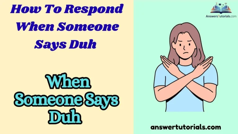 How To Respond When Someone Says Duh