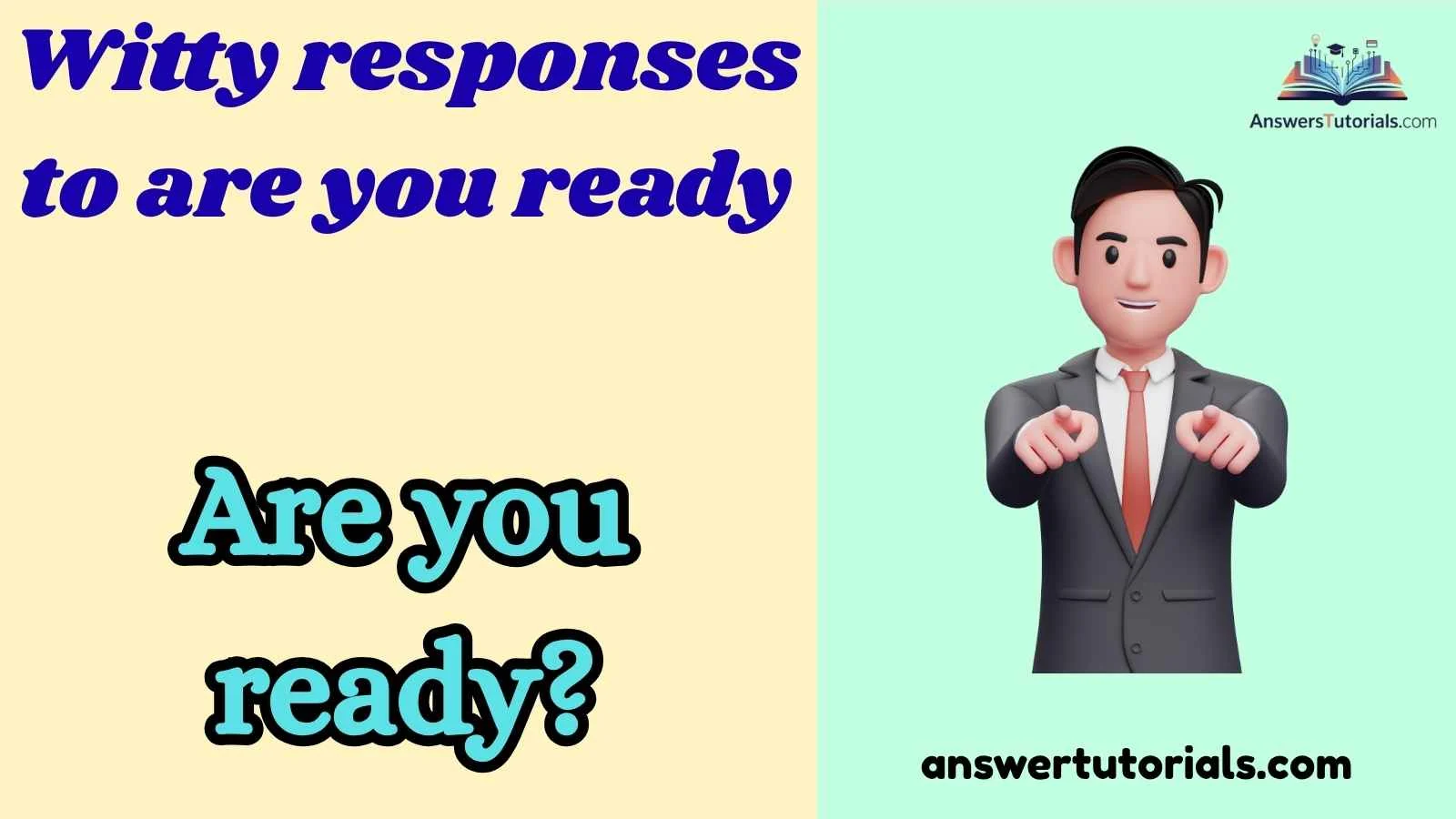 Witty responses to are you ready