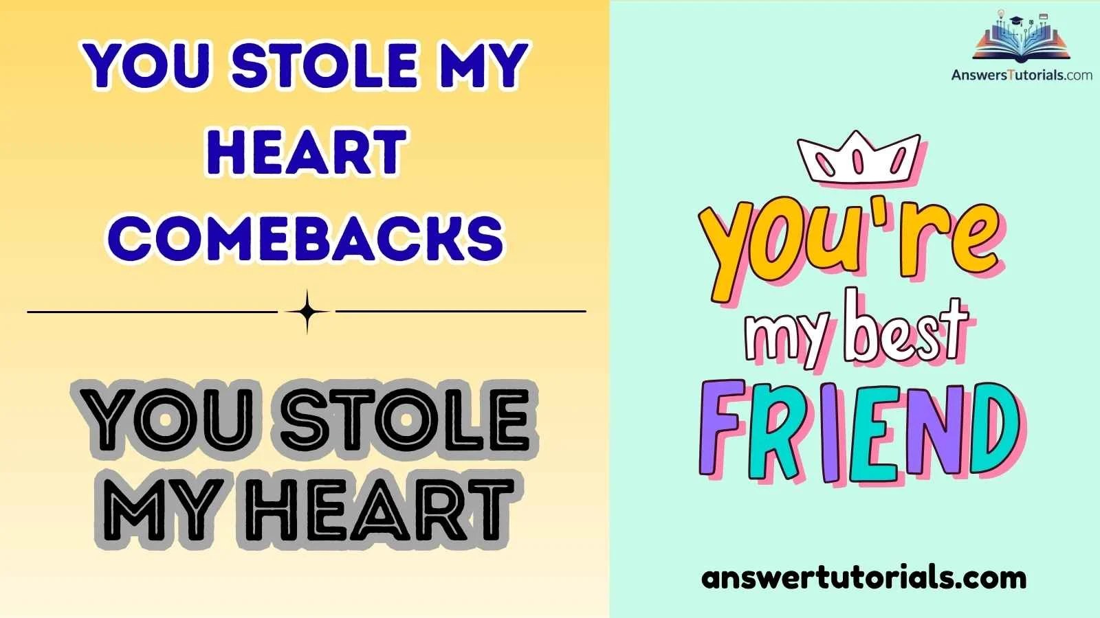You stole my heart comebacks
