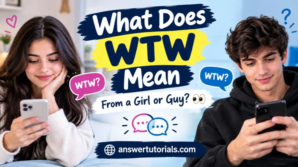 What Does WTW Mean From a Girl or Guy